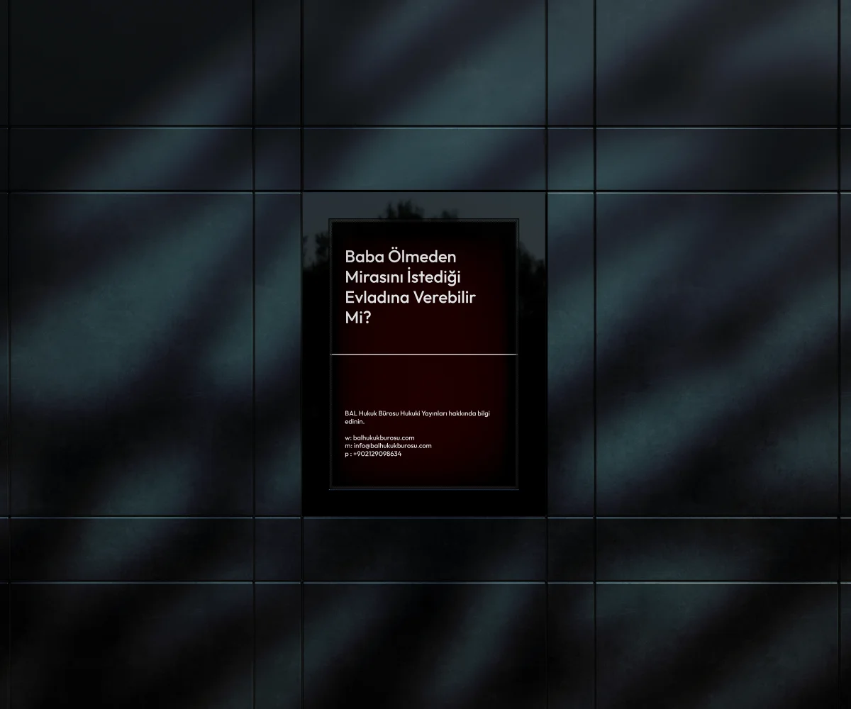 baba olmeden mirasini istedigi evladina verebilir mi